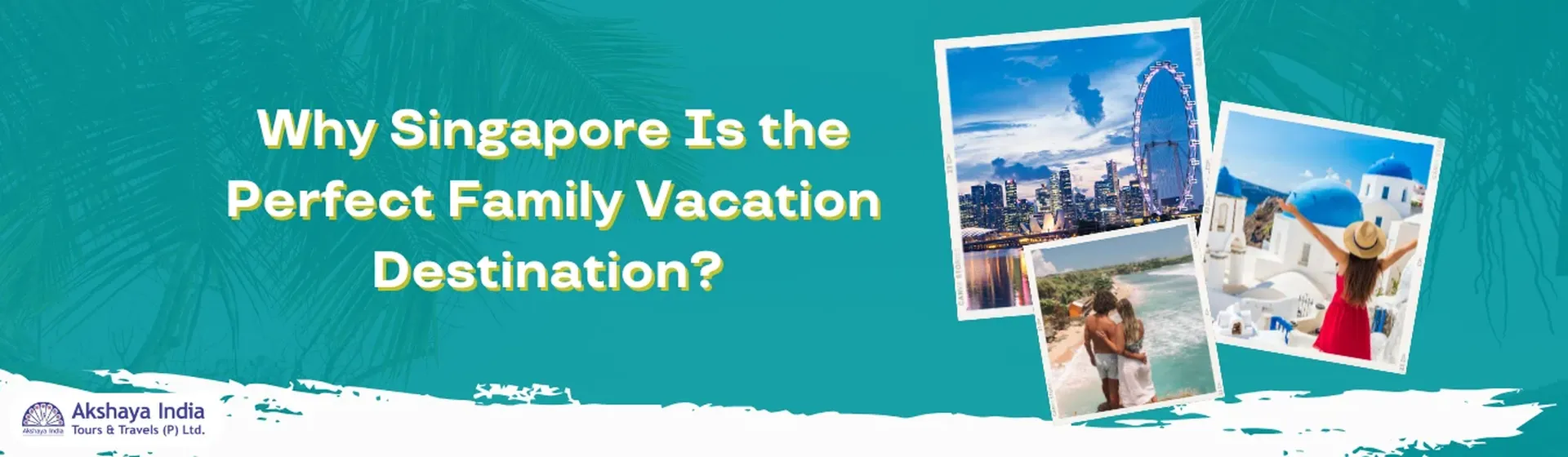 Why Singapore Is the Perfect Family Vacation Destination?