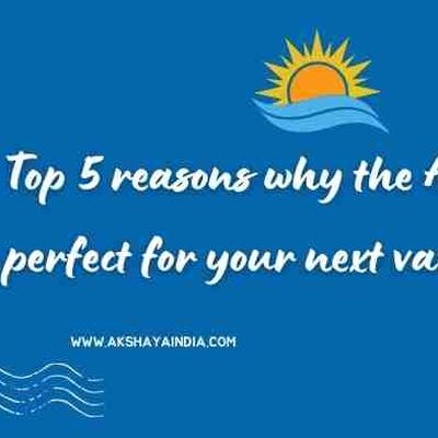 Top 5 reasons why the Andaman Islands are perfect for your next vacation